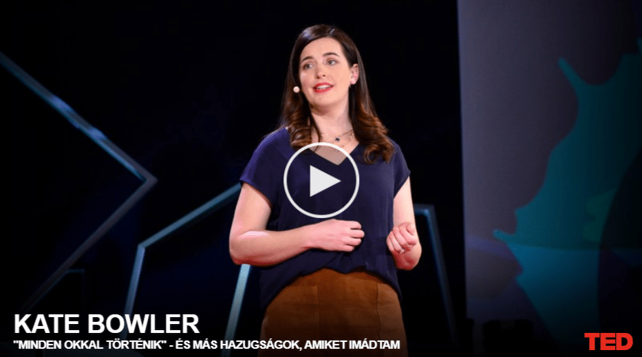 Kate Bowler | “Minden okkal történik” – és más hazugságok, amiket imádtam