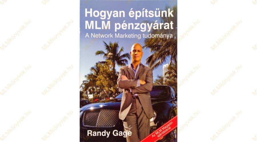Randy Gage: Hogyan építsünk MLM pénzgyárat