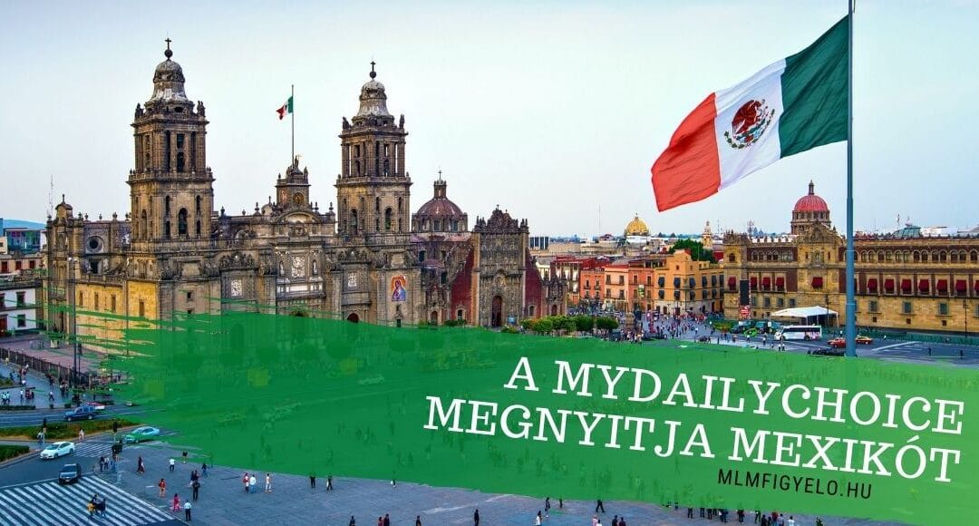 A MyDailyChoice elindítja a mexikói piacot