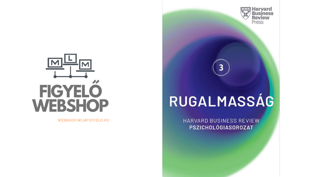 Rugalmasság – Harvard Business Review Pszichológiasorozat III.